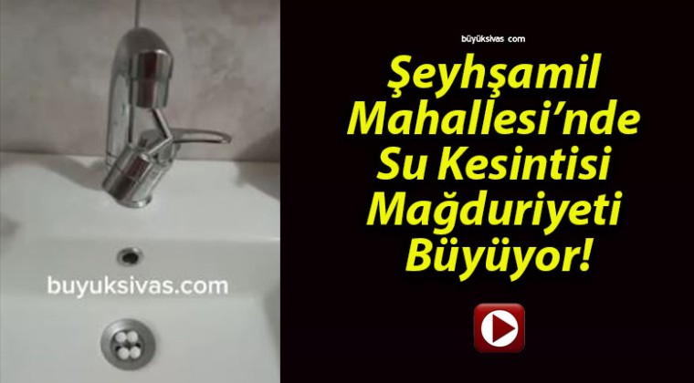 Şeyhşamil Mahallesi’nde Su Kesintisi Mağduriyeti Büyüyor!