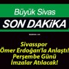 Sivasspor Ömer Erdoğan’la Anlaştı! Perşembe Günü İmzalar Atılacak!