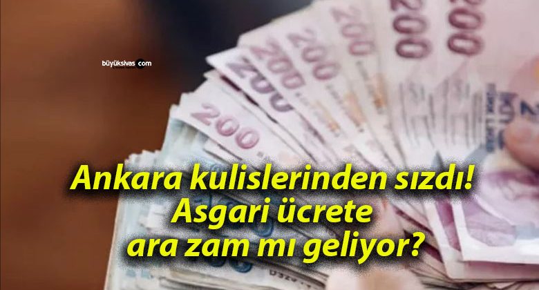 Ankara kulislerinden sızdı! Asgari ücrete ara zam mı geliyor?