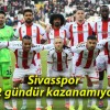 Sivasspor 52 gündür kazanamıyor!