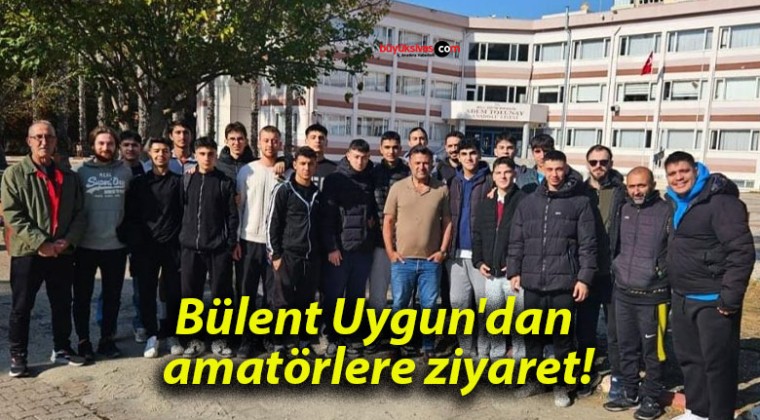 Bülent Uygun’dan amatörlere ziyaret!