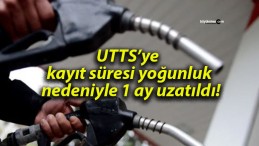 UTTS’ye kayıt süresi yoğunluk nedeniyle 1 ay uzatıldı!