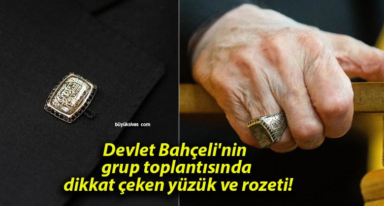 Devlet Bahçeli’nin grup toplantısında dikkat çeken yüzük ve rozeti!