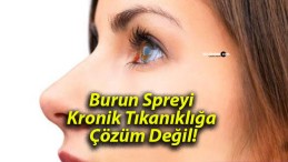 Burun Spreyi Kronik Tıkanıklığa Çözüm Değil!