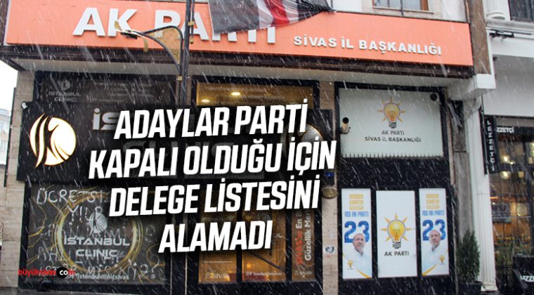 AK Parti Sivas İl Binası Kilitli! Adaylar Delege Listelerine Ulaşamadı