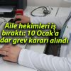 Aile hekimleri iş bıraktı: 10 Ocak’a kadar grev kararı alındı