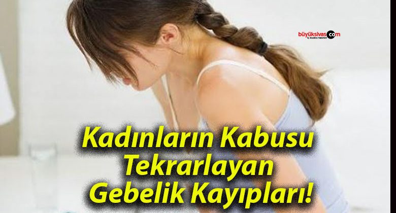 Kadınların Kabusu Tekrarlayan Gebelik Kayıpları!