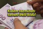 Kıdem tazminatı tavanı belli oldu!