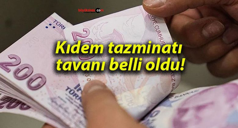 Kıdem tazminatı tavanı belli oldu!