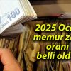 2025 Ocak memur zam oranı belli oldu!