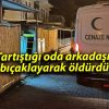 Tartıştığı oda arkadaşı, bıçaklayarak öldürdü