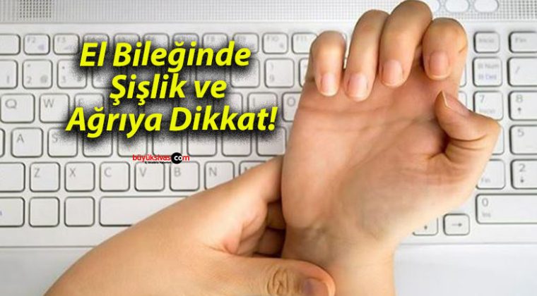 El Bileğinde Şişlik ve Ağrıya Dikkat!