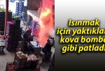 Isınmak için yaktıkları kova bomba gibi patladı