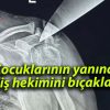 Çocuklarının yanında diş hekimini bıçakladı