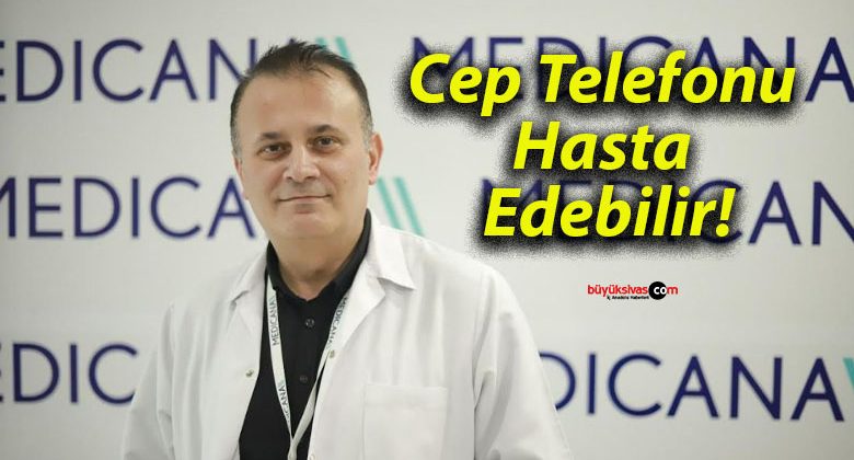 Cep Telefonu Hasta Edebilir!