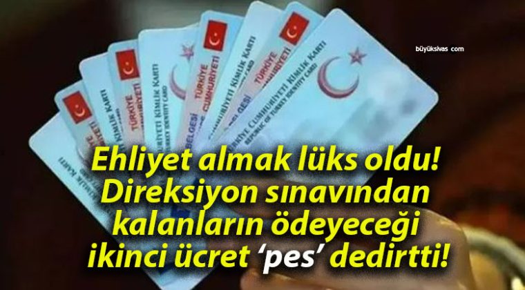 Ehliyet almak lüks oldu! Direksiyon sınavından kalanların ödeyeceği ikinci ücret ‘pes’ dedirtti!