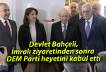 Devlet Bahçeli, İmralı ziyaretinden sonra DEM Parti heyetini kabul etti