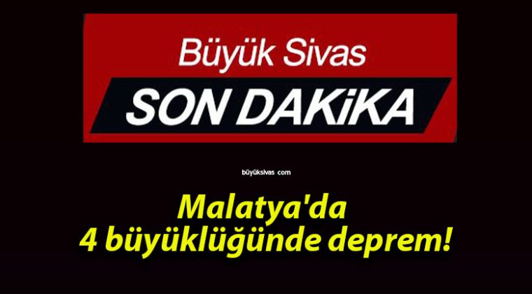 Malatya’da 4 büyüklüğünde deprem!