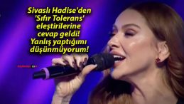 Sivaslı Hadise’den ‘Sıfır Tolerans’ eleştirilerine cevap geldi! Yanlış yaptığımı düşünmüyorum!