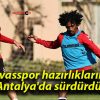 Sivasspor hazırlıklarını Antalya’da sürdürdü!