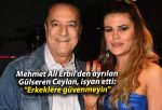 Mehmet Ali Erbil’den ayrılan Gülseren Ceylan, isyan etti: “Erkeklere güvenmeyin”