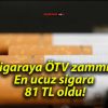 Sigaraya ÖTV zammı! En ucuz sigara 81 TL oldu!