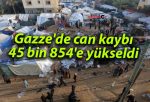 Gazze’de can kaybı 45 bin 854’e yükseldi