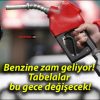 Benzine zam geliyor! Tabelalar bu gece değişecek!