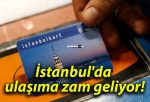 İstanbul’da ulaşıma zam geliyor!