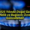 2025 Yılında Doğal Gaz Abonelik ve Bağlantı Ücretleri Güncellendi!