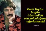 Ferdi Tayfur bugün İstanbul’da son yolculuğuna uğurlanacak!