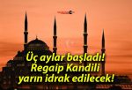 Üç aylar başladı! Regaip Kandili yarın idrak edilecek!