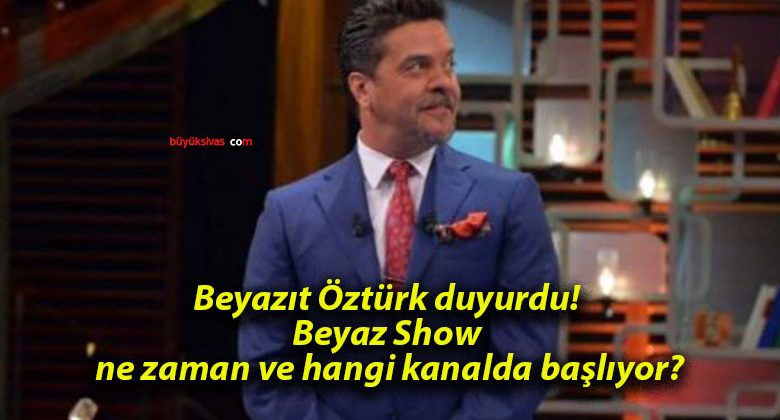 Beyazıt Öztürk duyurdu! Beyaz Show ne zaman ve hangi kanalda başlıyor?