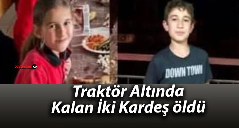 Traktör Altında Kalan İki Kardeş öldü