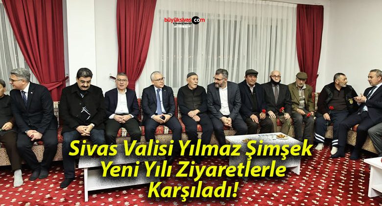 Sivas Valisi Yılmaz Şimşek Yeni Yılı Ziyaretlerle Karşıladı!