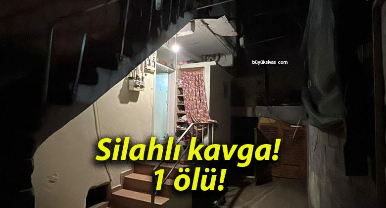 Silahlı kavga! 1 ölü!