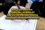 KPSS yerleştirme sonuçları açıklandı! İşte ÖSYM merkezi atama sonuçları sorgulama ekranı