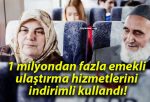 1 milyondan fazla emekli ulaştırma hizmetlerini indirimli kullandı!