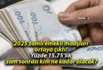 2025 zamlı emekli maaşları ortaya çıktı! Yüzde 15.75’lik zam sonrası kim ne kadar alacak?