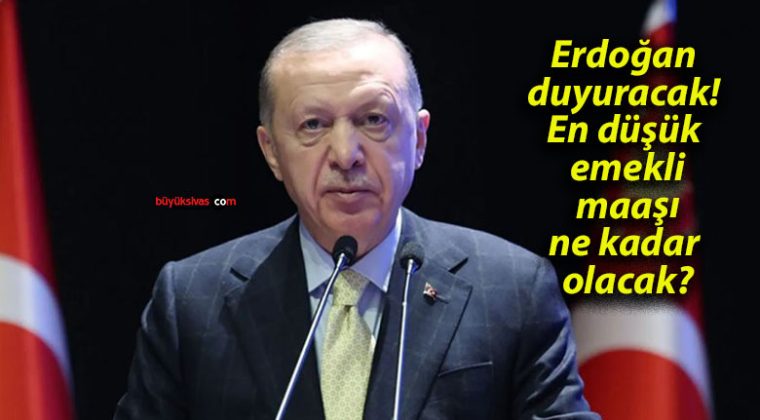 Erdoğan duyuracak! En düşük emekli maaşı ne kadar olacak?