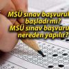 MSÜ sınav başvuruları başladı mı? MSÜ sınav başvurusu nereden yapılır?