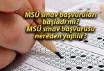 MSÜ sınav başvuruları başladı mı? MSÜ sınav başvurusu nereden yapılır?