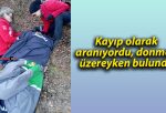 Kayıp olarak aranıyordu, donmak üzereyken bulundu