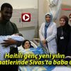 Haitili genç yeni yılın ilk saatlerinde Sivas’ta baba oldu!