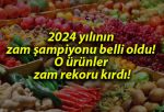 2024 yılının zam şampiyonu belli oldu! O ürünler zam rekoru kırdı!