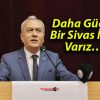 Daha Güçlü Bir Sivas İçin Varız…