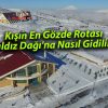 Kışın En Gözde Rotası: Yıldız Dağı’na Nasıl Gidilir?