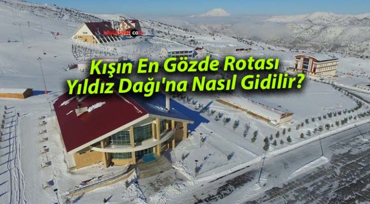 Kışın En Gözde Rotası: Yıldız Dağı’na Nasıl Gidilir?