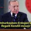 Cumhurbaşkanı Erdoğan’dan Regaib Kandili mesajı!