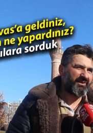 Sabah Sivas’a geldiniz, bütün gün ne yapardınız?